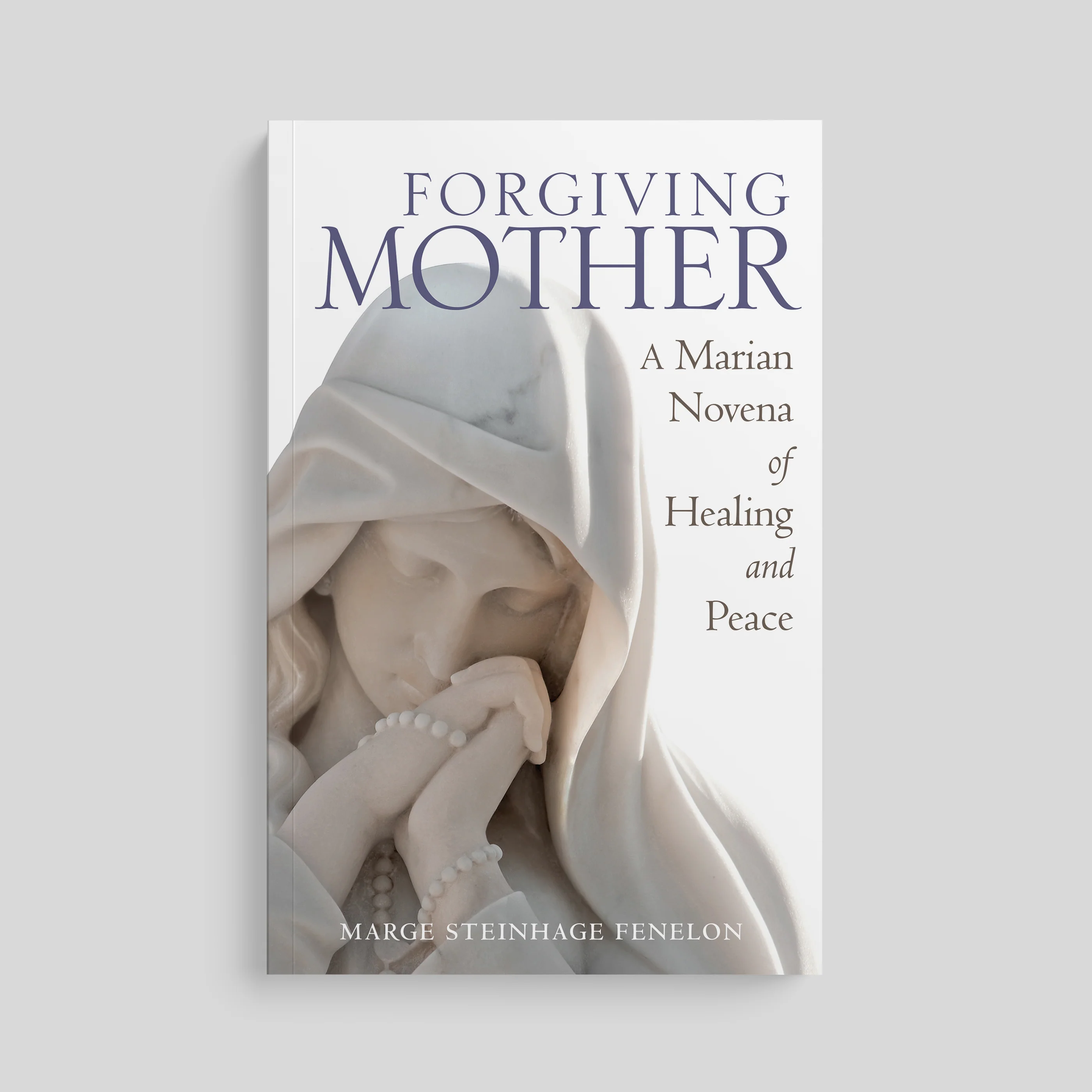 Forgiving Mother: A Marian Novena of Healing and Peace