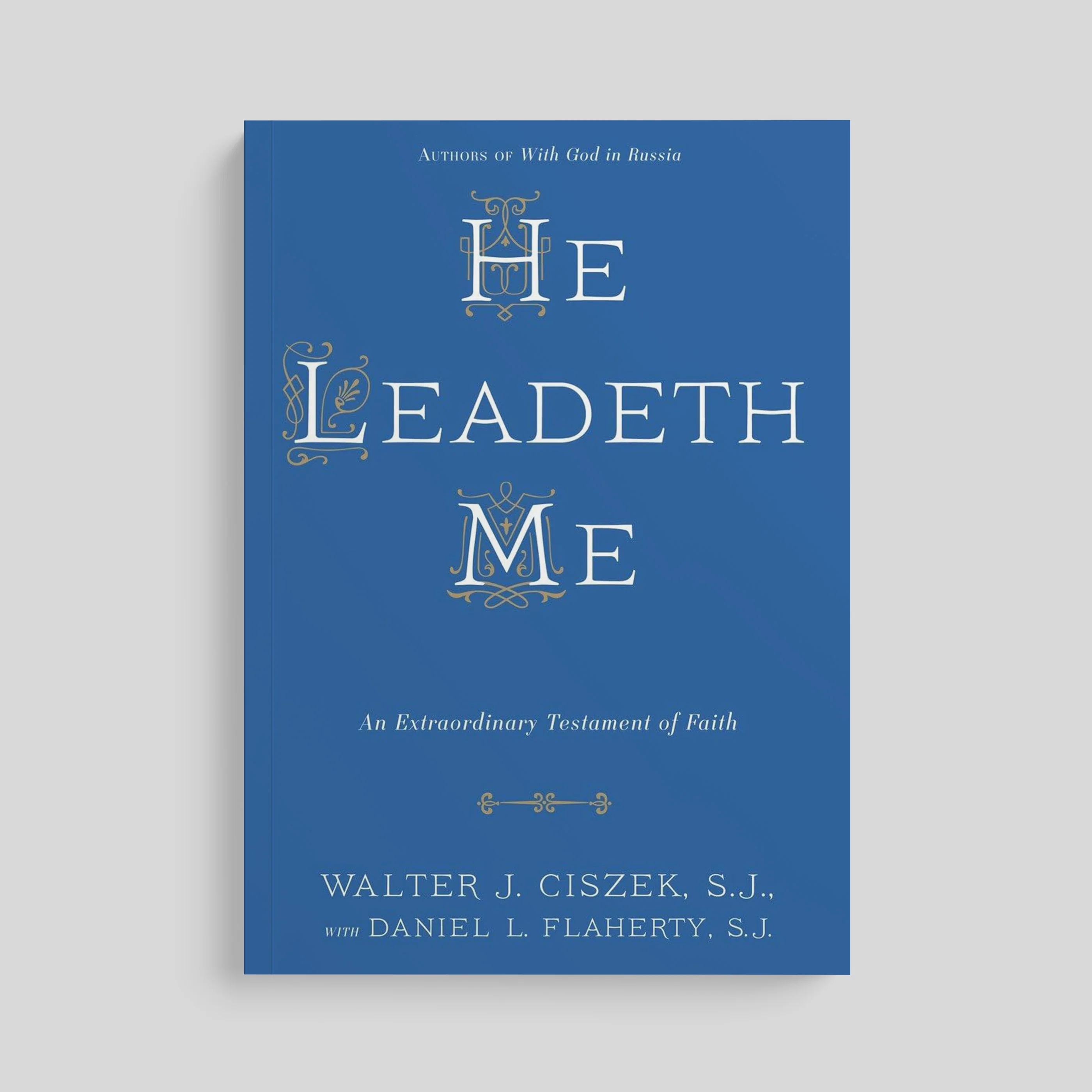 He Leadeth Me: An Extraordinary Testament of Faith